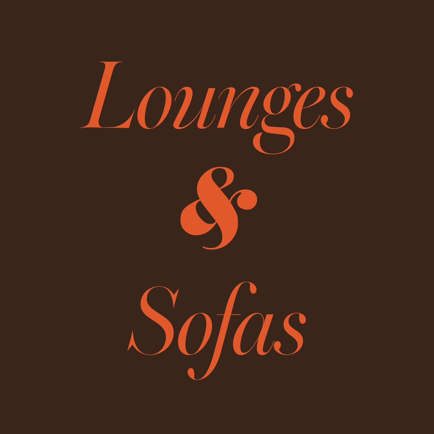 LOUNGES & SOFAS